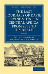 The Last Journals Of David Livingstone In Central Africa, From 1865 To His Death