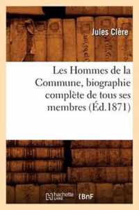 Les Hommes de la Commune, Biographie Complete de Tous Ses Membres, (Ed.1871)