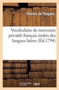 Vocabulaire de Nouveaux Privatifs Francais Imites Des Langues Latine