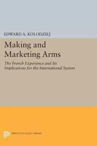 Making and Marketing Arms - The French Experience and Its Implications for the International System