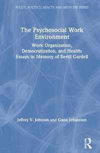 The Psychosocial Work Environment: Work Organization, Democratization, and Health