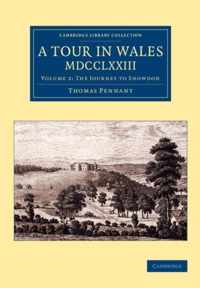 A Cambridge Library Collection - British & Irish History, 17th & 18th Centuries A Tour in Wales, MDCCLXXIII