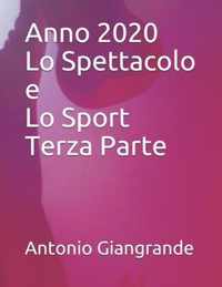 Anno 2020 Lo Spettacolo e Lo Sport Terza Parte