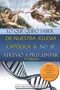 Lo que quiso saber de nuestra Iglesia Catolica y no se atrevio a preguntar