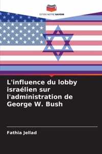 L'influence du lobby israelien sur l'administration de George W. Bush