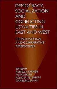 Democracy, Socialization and Conflicting Loyalties in East and West