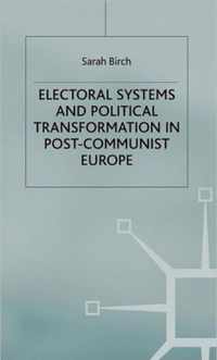 Electoral Systems and Political Transformation in Post-Communist Europe