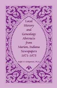 Local History and Genealogy Abstracts from Marion, Indiana, Newspapers, 1871-1875