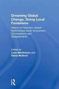 Dreaming Global Change, Doing Local Feminisms