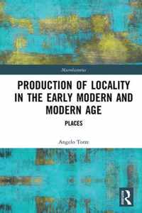 Production of Locality in the Early Modern and Modern Age