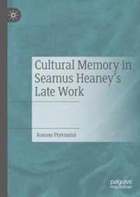 Cultural Memory in Seamus Heaney's Late Work