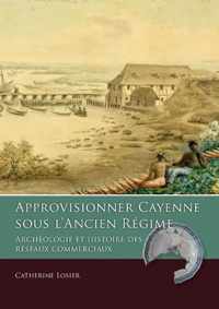 Approvisionner Cayenne sous l'Ancien Regime