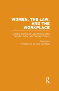 Locating the Role of Labor Politics Within Feminism in the Late Twentieth Century: Women, the Law, and the Workplace