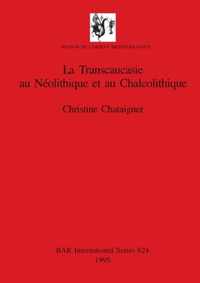 La Transcaucasie au Neolithique et au Chalcolithique