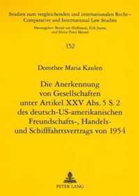 Die Anerkennung Von Gesellschaften Unter Artikel XXV Abs. 5 S. 2 Des Deutsch-Us-Amerikanischen Freundschafts-, Handels- Und Schifffahrtsvertrags Von 1954