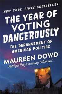 The Year of Voting Dangerously