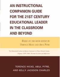 An Instructional Companion Guide for the 21st Century Educational Leader in the Classroom and Beyond: Based on the Book Edited by Terence Hicks and Abul Pitre, The Educational Lockout of African Americans in Prince Edward County, Virginia (1959-1964)