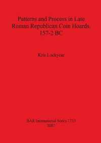 Patterns and Process in Late Roman Republican Coin Hoards 157-2 BC