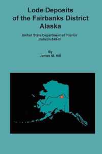 Lode Deposits of the Fairbanks District, Alaska