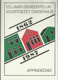 125 jaar gemeentelijk voortgezet onderwijs Appingedam 1862 - 1987