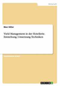 Yield Management in der Hotellerie. Entstehung, Umsetzung, Techniken