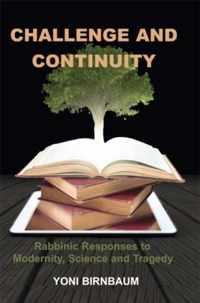 Challenge and Continuity: Rabbinic Responses to Modernity, Science and Tragedy