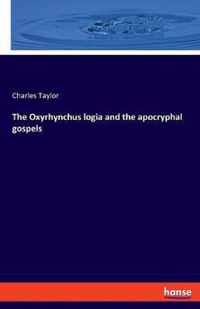 The Oxyrhynchus logia and the apocryphal gospels