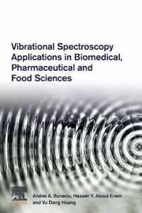 Vibrational Spectroscopy Applications in Biomedical, Pharmaceutical and Food Sciences