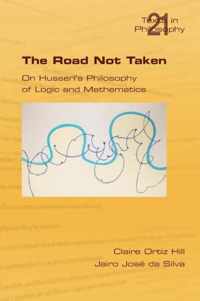 The Road Not Taken. On Husserl's Philosophy of Logic and Mathematics