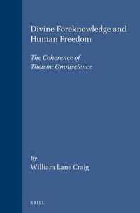 Brill's Studies in Intellectual History, Divine Foreknowledge and Human Freedom: The Coherence of Theism: Omniscience