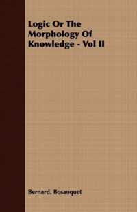 Logic Or The Morphology Of Knowledge - Vol II