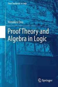 Proof Theory and Algebra in Logic