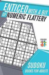 Enticed with a Bit of Numeric Flattery Sudoku Books for Adults