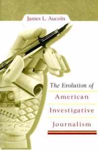 The Evolution of American Investigative Journalism