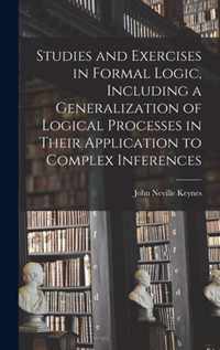 Studies and Exercises in Formal Logic, Including a Generalization of Logical Processes in Their Application to Complex Inferences