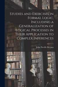 Studies and Exercises in Formal Logic, Including a Generalization of Logical Processes in Their Application to Complex Inferences