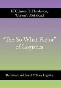 The So What Factor  of Logistics