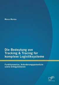 Die Bedeutung von Tracking & Tracing fur komplexe Logistiksysteme