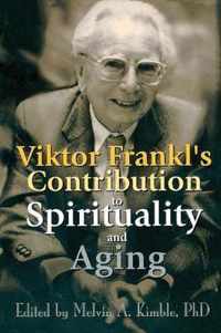 Viktor Frankl's Contribution to Spirituality and Aging