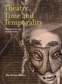 Theatre, Time and Temporality - Melting Clocks and Snapped Elastics