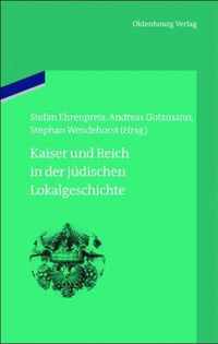 Kaiser Und Reich in Der Judischen Lokalgeschichte