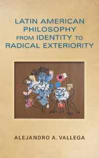 Latin American Philosophy from Identity to Radical Exteriority