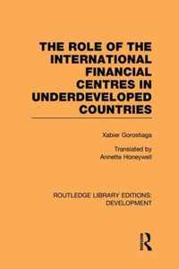 The role of the international financial centres in underdeveloped countries