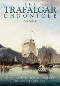 The Trafalgar Chronicle: Dedicated to Naval History in the Nelson Era