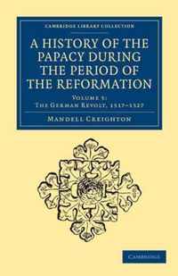 A History of the Papacy During the Period of the Reformation