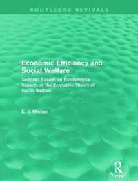 Economic Efficiency and Social Welfare (Routledge Revivals): Selected Essays on Fundamental Aspects of the Economic Theory of Social Welfare