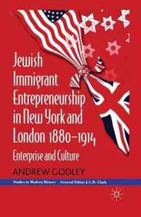 Jewish Immigrant Entrepreneurship in New York and London 1880-1914