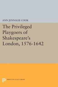 The Privileged Playgoers of Shakespeare`s London, 1576-1642