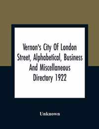 Vernon'S City Of London Street, Alphabetical, Business And Miscellaneous Directory 1922