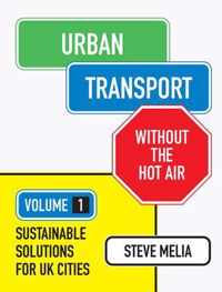 Urban Transport Without the Hot Air: Volume 1: Sustainable Solutions for UK Citiesvolume 4